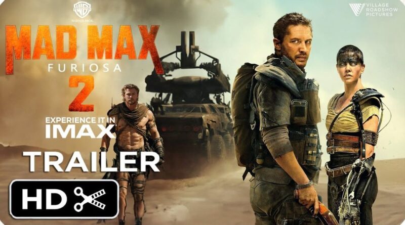 MAD MAX 2: FURIOSA (2024) With Chris Hemsworth & Tom Hardy